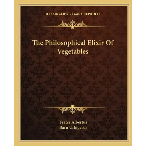 The Philosophical Elixir of Vegetables