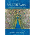 The Secret Life of Communication: Opening to Unlimited Love