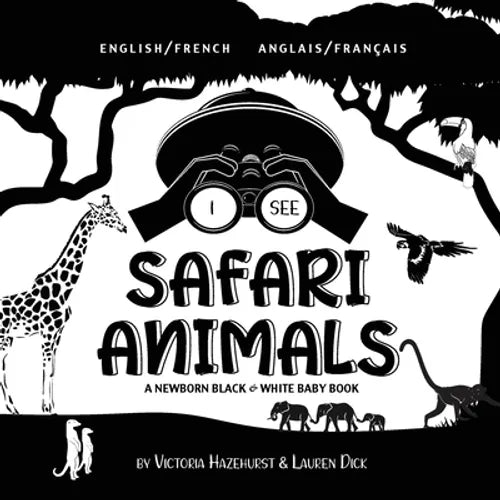 I See Safari Animals: Bilingual (English / French) (Anglais / Français) A Newborn Black & White Baby Book (High-Contrast Design & Patterns) (Giraffe,