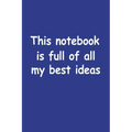This Notebook Is Full Of All My Best Ideas