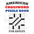 American Crossword Puzzle Book For Adults: 100 Large Print Crossword Puzzles With Solutions: 5 Intermediate Level 13x13 Grid Varieties Vol. 1