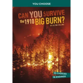 Can You Survive the 1910 Big Burn?: An Interactive History Adventure