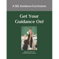 Get Your Guidance On: A SEL Guidance Curriculum
