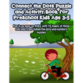 Connect the Dots Puzzle and Activity Book for Preschool Kids Age 3-5: Fun is as easy as A-B-C with 75 pages of these cool and crazy follow-the-dots-an