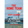 The Home Team: My Bromance with off Brand Football