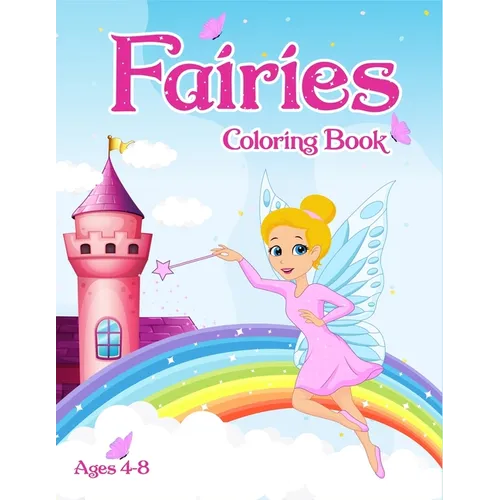 Fairies Coloring Book: For Kids Ages 4-8 Adorable Cute And Unique Coloring Pages
