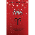 Lucky Astrology - Aries: Tapping into the Powers of Your Sun Sign for Greater Luck, Happiness, Health, Abundance & Love