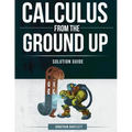 Calculus from the Ground Up Solution Guide