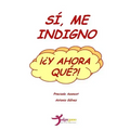 Si, me indigno, ¡¿Y ahora que?!