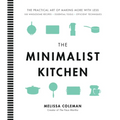 The Minimalist Kitchen: 100 Wholesome Recipes, Essential Tools, and Efficient Techniques