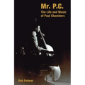 Mr. P.C.: The Life and Music of Paul Chambers