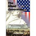 The Silent Generation: A Memoir of the Depression Babies, The Parents of the Babyboomers