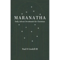 Maranatha: Daily Advent Devotionals for Christmas