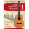 The Beginner Guitarist - Book 1: Classical Guitar Method
