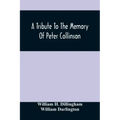 A Tribute To The Memory Of Peter Collinson: With Some Notice Of Dr. Darlington'S Memorials Of John Bartram And Humphry Marshall