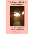 The Universal Path to Enlightenment: The Way to Spiritual Success for Everyone