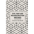 Civil War and Reconstruction Writings of Charles Nordhoff