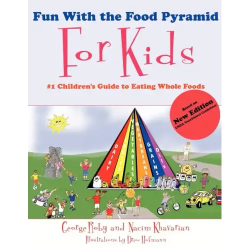 Fun with the Food Pyramid for Kids: #1 Children's Guide to Eating Whole Foods