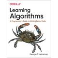 Learning Algorithms: A Programmer's Guide to Writing Better Code