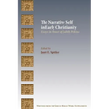 The Narrative Self in Early Christianity: Essays in Honor of Judith Perkins