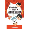 Wonderful Plays to Educate Children