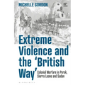 Extreme Violence and the 'British Way': Colonial Warfare in Perak, Sierra Leone and Sudan