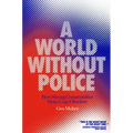 A World Without Police: How Strong Communities Make Cops Obsolete