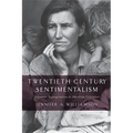 Twentieth-Century Sentimentalism: Narrative Appropriation in American Literature