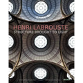 Henri Labrouste: Structure Brought to Light
