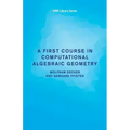 A First Course in Computational Algebraic Geometry