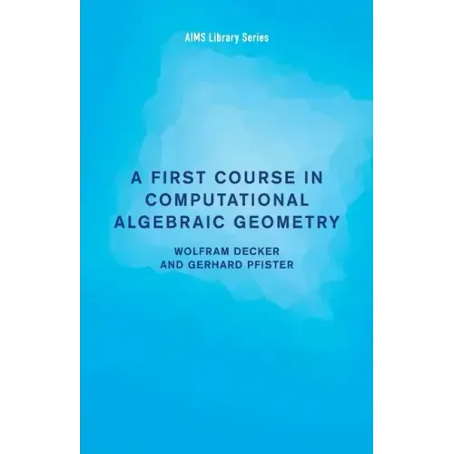 A First Course in Computational Algebraic Geometry