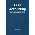Easy Accounting: Simple Steps, Simple Solutions