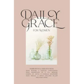 Daily Grace for Women: Devotional Reflections to Nourish Your Soul