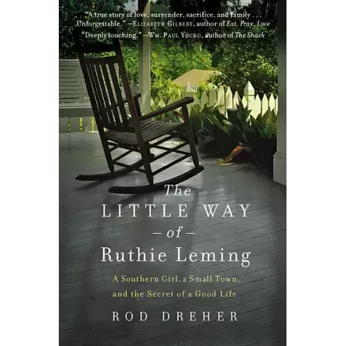 The Little Way of Ruthie Leming: A Southern Girl, a Small Town, and the Secret of a Good Life