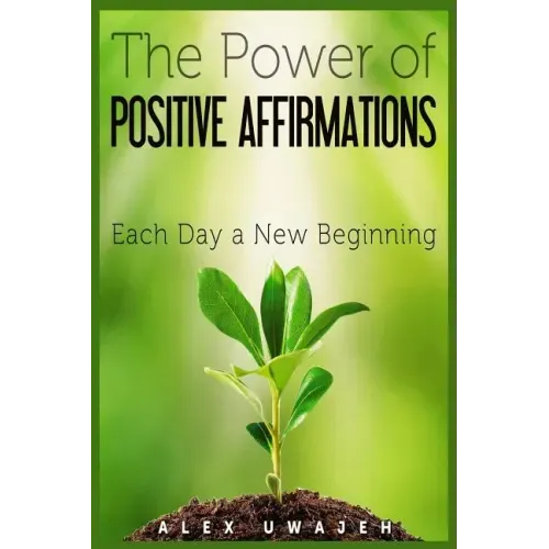 The Power of Positive Affirmations: Each Day a New Beginning