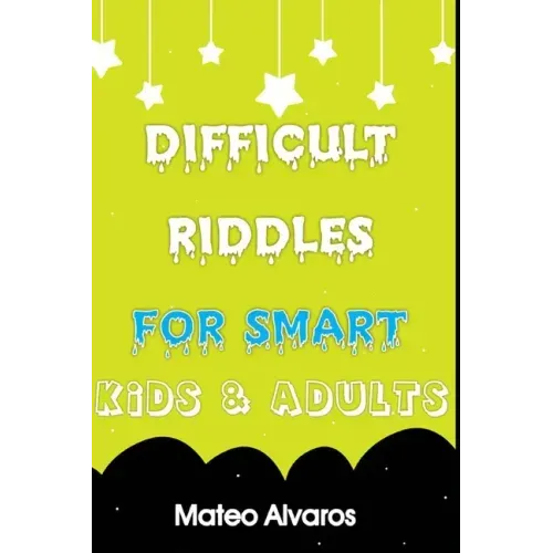 Difficult riddles for smart kids & adults: Fun and Greatest Riddles and Brain Teasers Ages 4-16 Awesome Gifts for Kids & Adultes Challenging Quizzes T