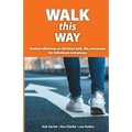 Walk This Way: Guided reflections on Christian faith, life, and prayer for individuals and groups