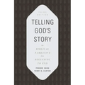 Telling God's Story: The Biblical Narrative from Beginning to End