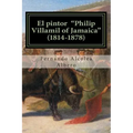 El pintor "Philip Villamil of Jamaica" (1814-1878): Un artista desconocido en España.