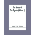The Hymns Of The Rigveda (Volume I)