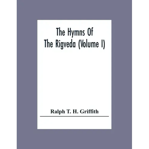 The Hymns Of The Rigveda (Volume I)