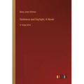 Darkness and Daylight; A Novel: in large print