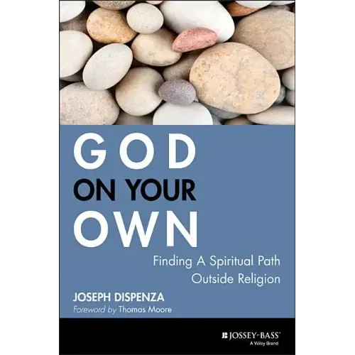 God on Your Own: Finding a Spiritual Path Outside Religion