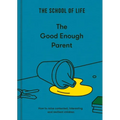 The Good Enough Parent: How to Raise Contented, Interesting, and Resilient Children