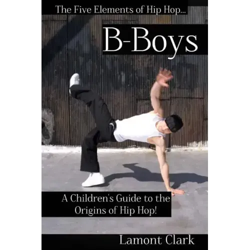 B-Boys: A Children's Guide to the Origins of Hip Hop