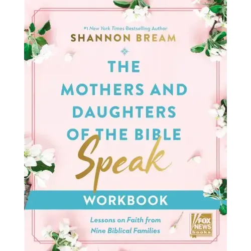 The Mothers and Daughters of the Bible Speak Workbook: Lessons on Faith from Nine Biblical Families