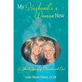 My Husband's a Woman Now: A Shared Journey of Transition and Love