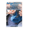 Autumn Crochet Patterns: 50+ Warm Shawls, Hats, Rugs and Baby Clothes: (Crochet Patterns, Crochet Stitches)