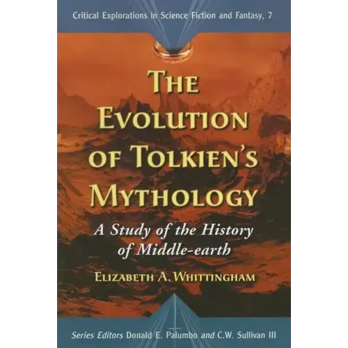 The Evolution of Tolkien's Mythology: A Study of the History of Middle-earth