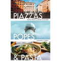 Piazzas, Popes, and Pasta: Notes from a Rome Sojourn